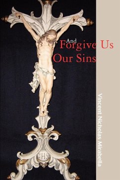And Forgive Us Our Sins
