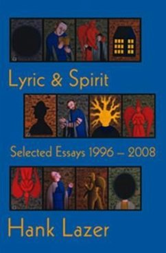Lyric & Spirit: Selected Essays 1996-2008 - Lazer, Hank