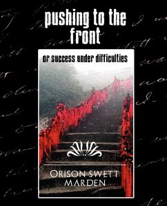 Pushing to the Front (New Edition) - Marden, Orison Swett; Orison Swett Marden