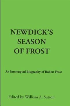 Newdick's Season of Frost: An Interrupted Biography of Robert Frost