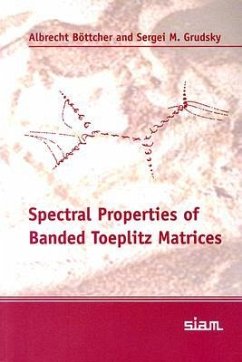 Spectral Properties of Banded Toeplitz Matrices - Böttcher, Albrecht; Grudsky, Sergei M