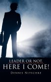 Leader or Not, Here I Come! Leader or Not, Here I Come!