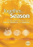 Together for a Season: Advent, Christmas and Epiphany: All-Age Seasonal Material for Advent, Christmas and Epiphany