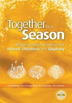 Together for a Season: Advent, Christmas and Epiphany: All-Age Seasonal Material for Advent, Christmas and Epiphany - Ambrose, Gill; Craig-Wild, Peter; Craven, Diane