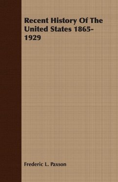 Recent History Of The United States 1865-1929 - Paxson, Frederic L.