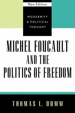 Michel Foucault and the Politics of Freedom - Dumm, Thomas L.