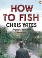 How to Fish - Yates, Christopher