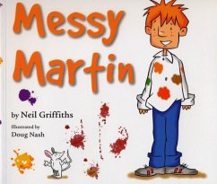 Messy Martin: A 'must-read' rhyming story for all mouth-missing messy eate Neil Griffiths Author