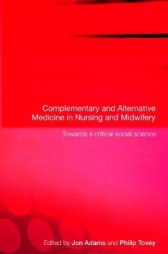 Complementary and Alternative Medicine in Nursing and Midwifery - Adams, Jon / Tovey, Philip (eds.)