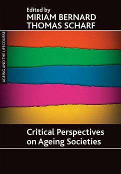 Critical perspectives on ageing societies - Bernard, Miriam / Scharf, Thomas