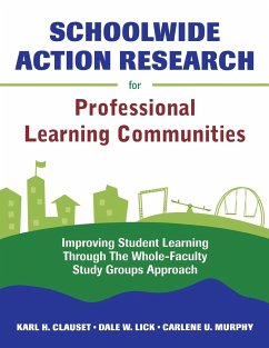 Schoolwide Action Research for Professional Learning Communities - Clauset, Karl H.; Lick, Dale W.; Murphy, Carlene U.