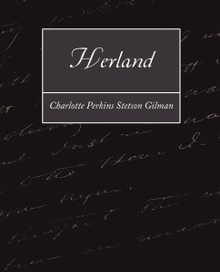 Herland - Charlotte Perkins Stetson Gilman, Perkin; Charlotte Perkins Stetson Gilman