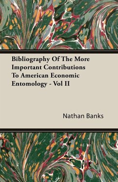 Bibliography Of The More Important Contributions To American Economic Entomology - Vol II - Banks, Nathan