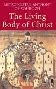 Living Body of Christ - Metropolitan Anthony of Sourozh