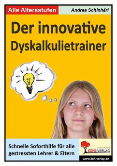 Der innovative Rechentrainer Schnelle Soforthilfe bei Dyskaskulie - Schinhärl, Andrea