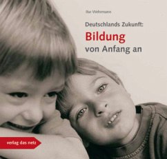 Deutschlands Zukunft: Bildung von Anfang an - Wehrmann, Ilse