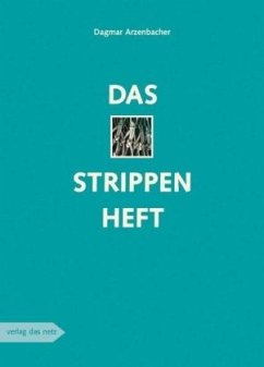 Das Strippenheft - Arzenbacher, Dagmar