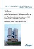 Autoritarismus statt Selbstverwaltung. Die Transformation der kommunalen Politik in der Stadt Kaliningrad 1990-2005.