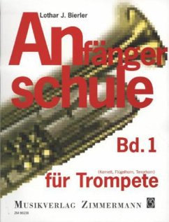 Anfängerschule für Trompete (Kornett, Flügelhorn, Tenorhorn) - Bierler, Lothar J.