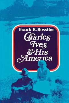 Charles Ives and His America - Rossiter, Frank R.