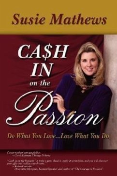 Cash In On The Passion: Do What You Love...Love What You Do