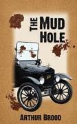 The Mud Hole - Brood, Arthur S.