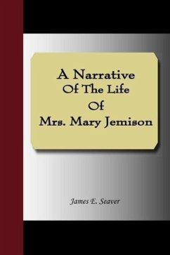 A Narrative Of The Life Of Mrs. Mary Jemison - Seaver, James E.