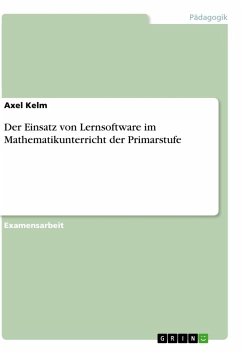 Der Einsatz von Lernsoftware im Mathematikunterricht der Primarstufe - Kelm, Axel