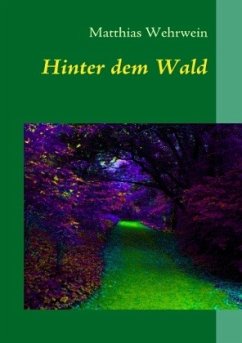 Hinter dem Wald - Wehrwein, Matthias