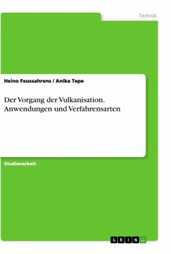 Der Vorgang der Vulkanisation. Anwendungen und Verfahrensarten - Tepe, Anika; Feußahrens, Heino