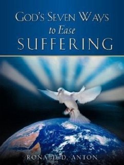 God's Seven Ways To Ease Suffering - Anton, Ronald D.