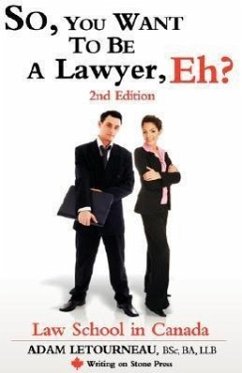 So, You Want to Be a Lawyer, Eh? Law School in Canada, 2nd Edition - Letourneau, Adam