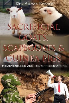 Sacrificial Goats, Scapegoats & Guinea Pigs - Khanna, Kishan