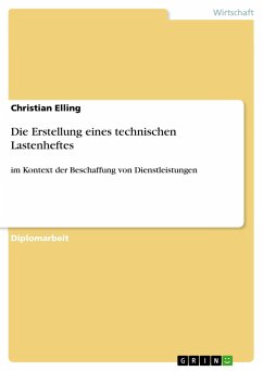 Die Erstellung eines technischen Lastenheftes - Elling, Christian