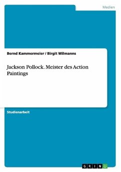 Jackson Pollock. Meister des Action Paintings - Wilmanns, Birgit;Kammermeier, Bernd