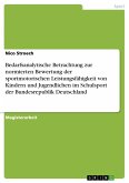 Bedarfsanalytische Betrachtung zur normierten Bewertung der sportmotorischen Leistungsfähigkeit von Kindern und Jugendlichen im Schulsport der Bundesrepublik Deutschland