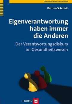 Eigenverantwortung haben immer die Anderen - Schmidt, Bettina