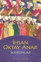 Suskunlar - Oktay Anar, Ihsan