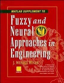 MATLAB Supplement to Fuzzy and Neural Approaches in Engineering - Hines, J Wesley