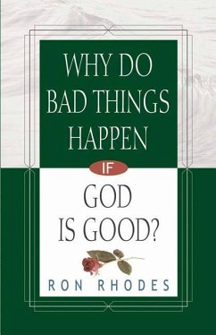 Why Do Bad Things Happen If God Is Good? - Rhodes, Ron