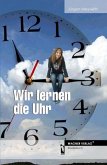 Wir lernen die Uhr Wir lernen die Uhr