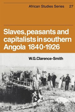 Slaves, Peasants and Capitalists in Southern Angola 1840-1926 - Clarence-Smith, W. G.