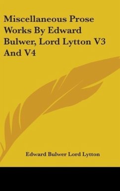 Miscellaneous Prose Works By Edward Bulwer, Lord Lytton V3 And V4 - Bulwer Lord Lytton, Edward