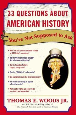 33 Questions About American History You're Not Supposed to Ask - Woods, Thomas E