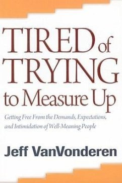 Tired of Trying to Measure Up - Vanvonderen, Jeff