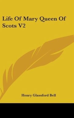 Life Of Mary Queen Of Scots V2 - Bell, Henry Glassford