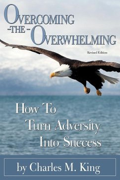 Overcoming the Overwhelming - King, Charles M