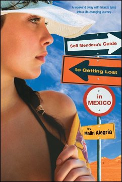Sofi Mendoza's Guide to Getting Lost in Mexico - Alegria, Malin
