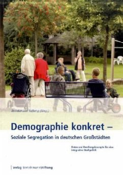 Demographie konkret - Soziale Segregation in deutschen Großstädten Demographie konkret - Soziale Segregation in deutschen Großstädten