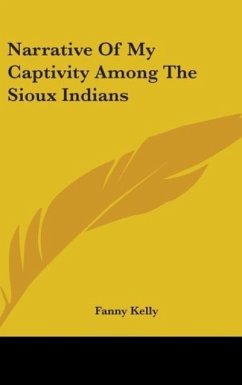 Narrative Of My Captivity Among The Sioux Indians - Kelly, Fanny